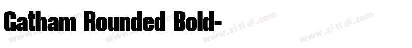 Gatham Rounded Bold字体转换 Gatham Rounded Bold字体转换